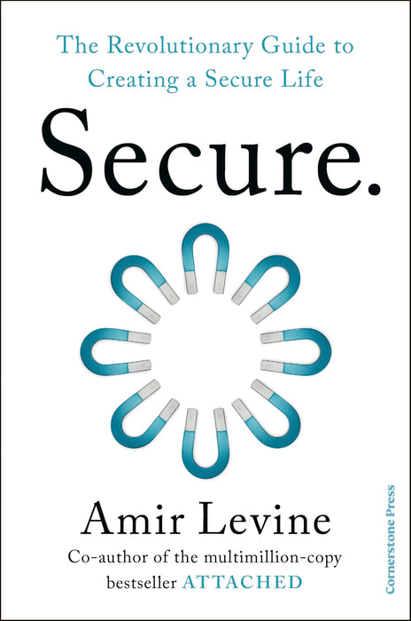 Secure : The Revolutionary Guide to Creating a Secure Life