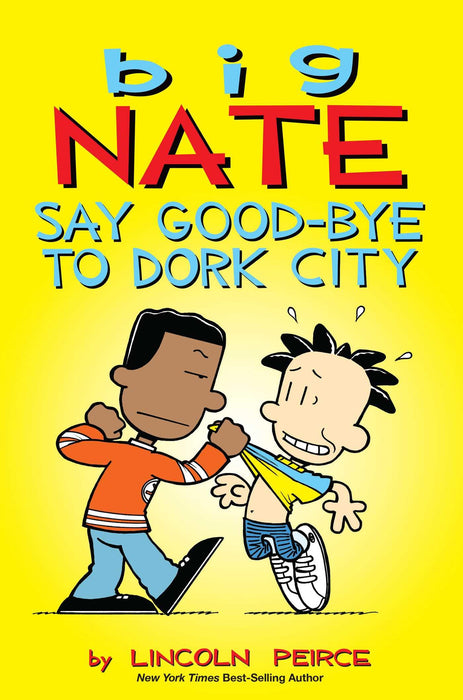 Big Nate: Say Good-bye to Dork City : Volume 12