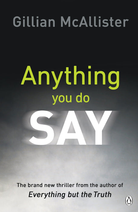 Anything You Do Say : THE ADDICTIVE psychological thriller from the Sunday Times bestselling author