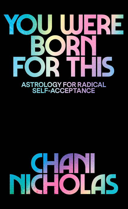 You Were Born For This : Astrology for Radical Self-Acceptance