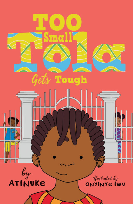 Too Small Tola Gets Tough : Charming and funny family stories set in modern day Nigeria, perfect for emerging readers, by an acclaimed African storyteller