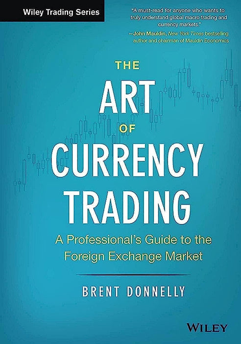 The Art of Currency Trading : A Professional's Guide to the Foreign Exchange Market