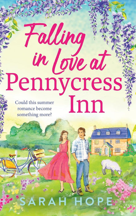 Falling in Love at Pennycress Inn : A gorgeously romantic and feelgood read by Sarah Hope