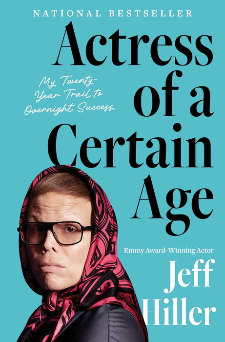 Actress of a Certain Age : My Twenty-Year Trail to Overnight Success