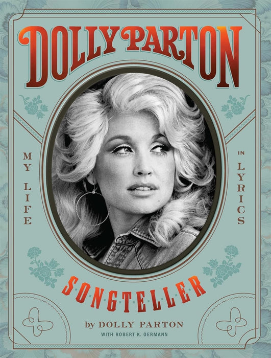Dolly Parton, Songteller : The New York Times bestselling celebration of the life and lyrics of country music legend Dolly Parton