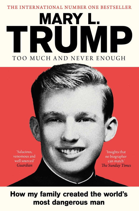 Too Much and Never Enough : How My Family Created the World's Most Dangerous Man