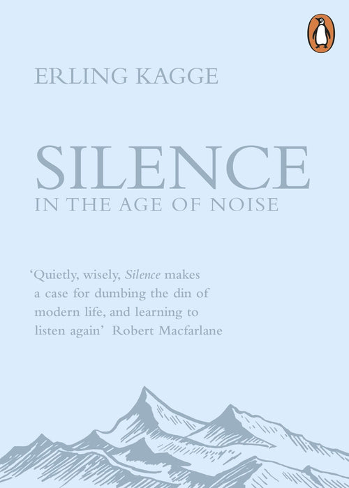 Silence : In the Age of Noise