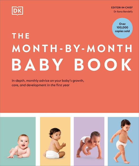 The Month-by-Month Baby Book : In-depth, Monthly Advice on Your Baby’s Growth, Care, and Development in the First Year