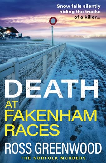 Death at Fakenham Races : The addictive page-turner from Ross Greenwood