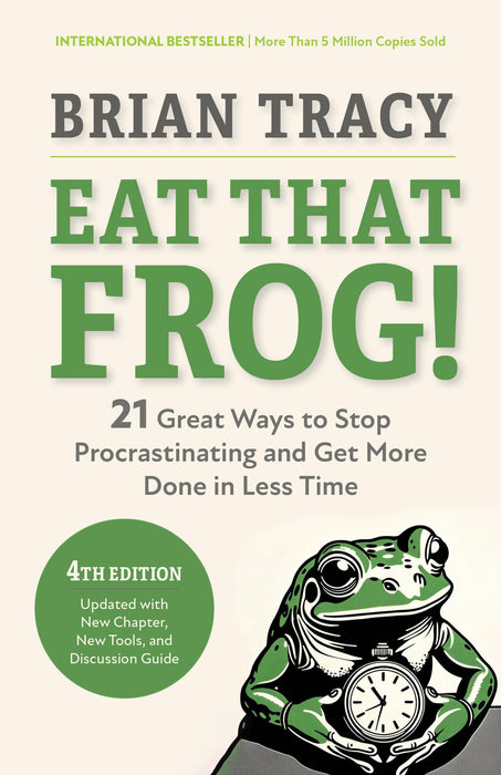 Eat That Frog!, Fourth Edition : 21 Great Ways to Stop Procrastinating and Get More Done in Less Time
