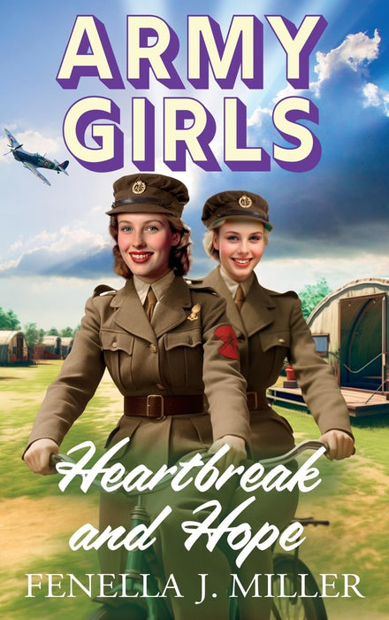Army Girls: Heartbreak and Hope : A page-turning, emotional wartime saga from bestseller Fenella J Miller