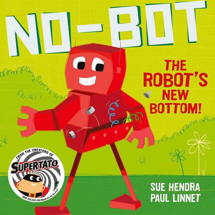 No-Bot the Robot's New Bottom : A laugh-out-loud picture book from the creators of Supertato!