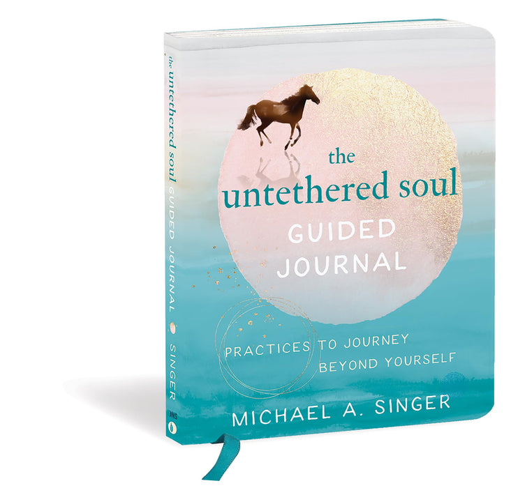 The Untethered Soul Guided Journal : Writing Practices to Journey Beyond Yourself