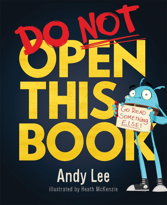 Do Not Open This Book : A ridiculously funny story for kids, big and small!