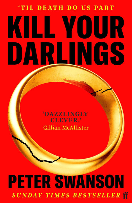 Kill Your Darlings : 'A dazzlingly clever murder mystery, told backwards.' Gillian McAllister