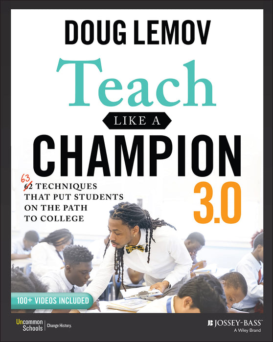 Teach Like a Champion 3.0 : 63 Techniques that Put Students on the Path to College