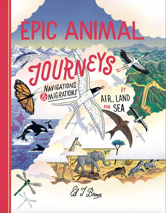 Epic Animal Journeys : Migration and navigation by air, land and sea