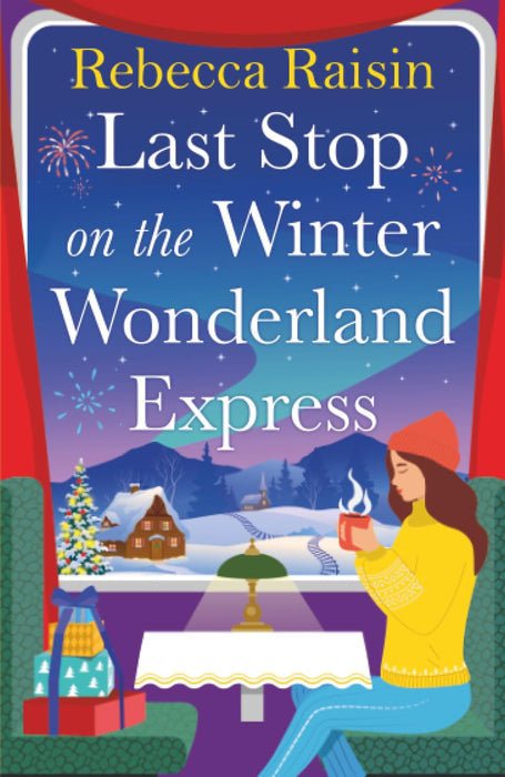 Last Stop on the Winter Wonderland Express : Embark on a festive adventure with Rebecca Raisin in this cosy romance
