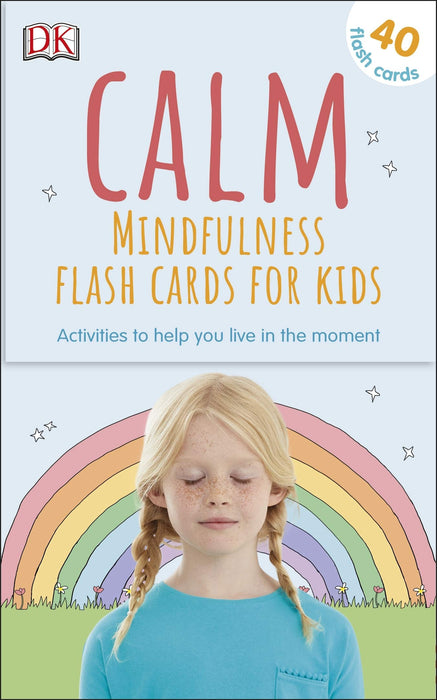 Calm - Mindfulness Flash Cards for Kids : 40 Activities to Help you Learn to Live in the Moment