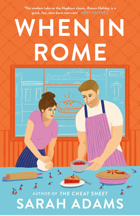 When in Rome : The deliciously charming rom-com from the author of the TikTok sensation, THE CHEAT SHEET!
