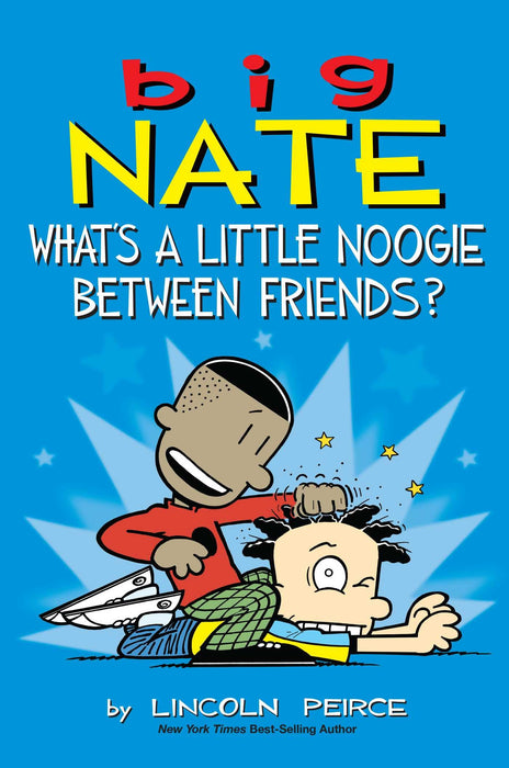 Big Nate: What's a Little Noogie Between Friends? : Volume 16