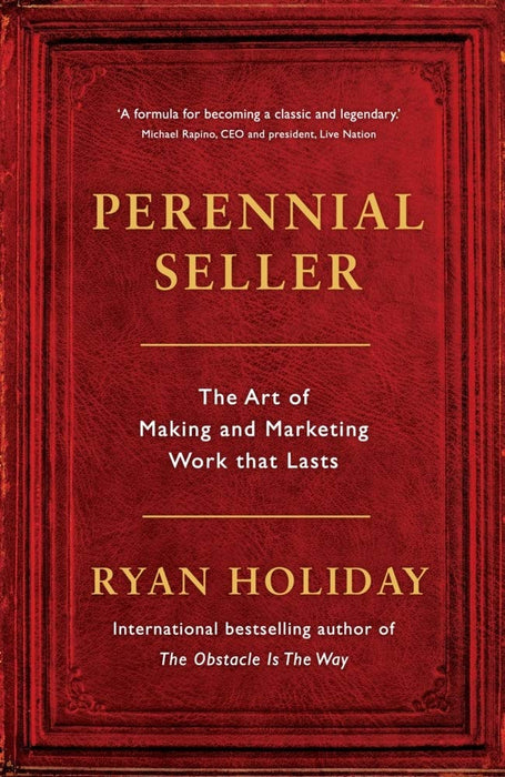 Perennial Seller : The Art of Making and Marketing Work that Lasts