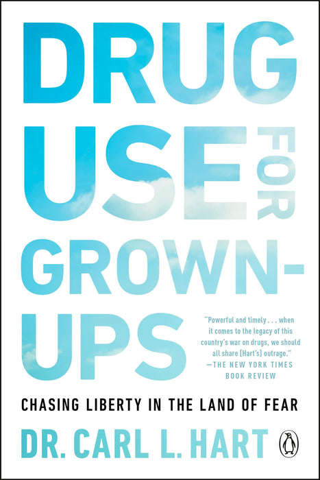 Drug Use For Grown-ups : Chasing Liberty in the Land of Fear