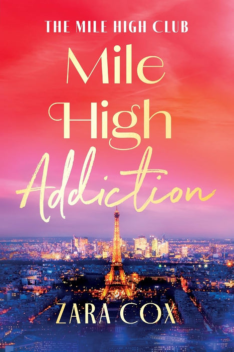 Mile High Addiction : A SUPER HOT billionaire romance set in the playground of the rich and famous from Zara Cox
