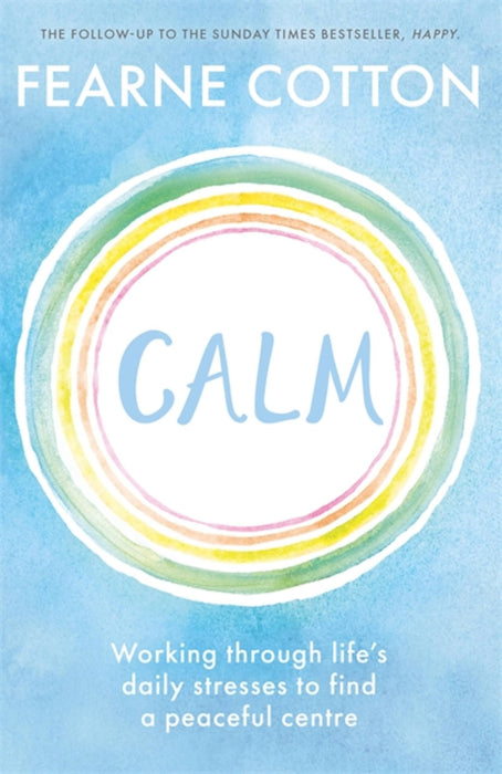 Calm : Working through life's daily stresses to find a peaceful centre