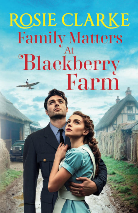 Family Matters at Blackberry Farm : An emotional instalment in Rosie Clarke's heartfelt saga series