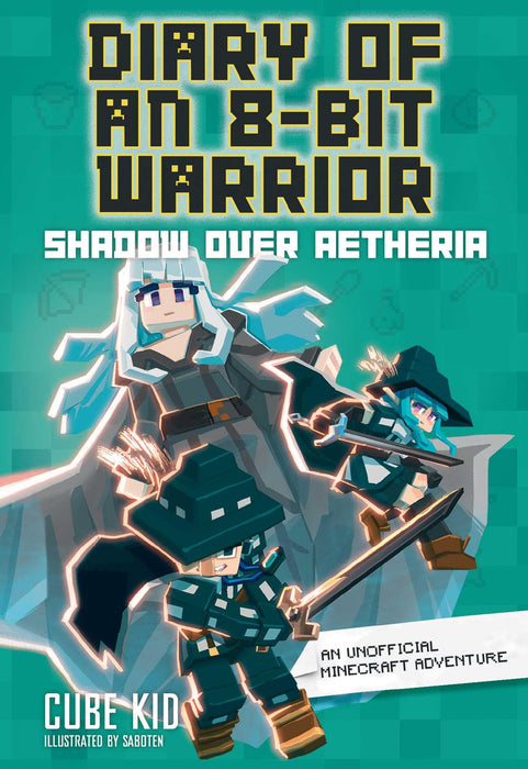 Diary of an 8-Bit Warrior: Shadow Over Aetheria : An Unofficial Minecraft Adventure Volume 7
