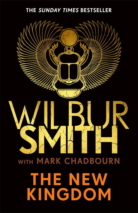 The New Kingdom : The Sunday Times bestselling chapter in the Ancient-Egyptian series from the author of River God, Wilbur Smith