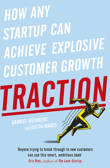 Traction : How Any Startup Can Achieve Explosive Customer Growth