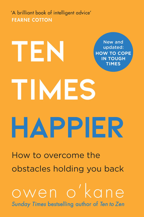 Ten Times Happier : How to Let Go of What’s Holding You Back