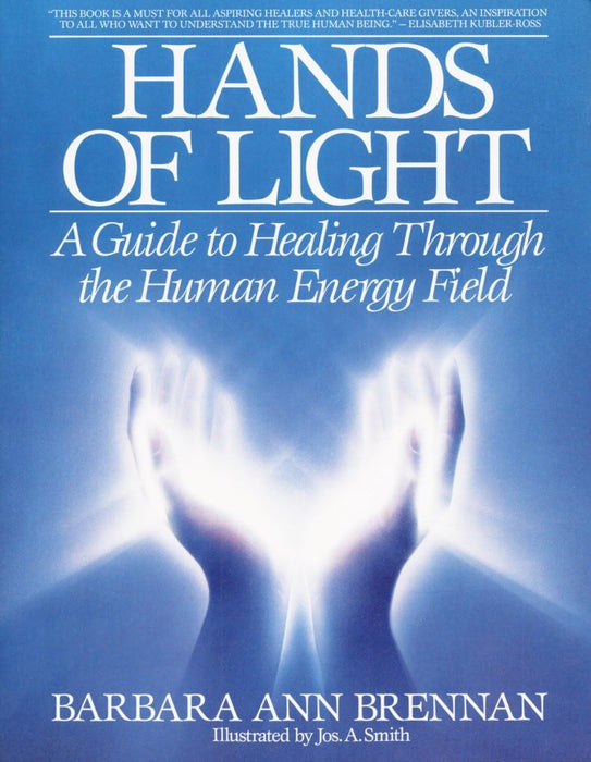 Hands of Light : A Guide to Healing Through the Human Energy Field