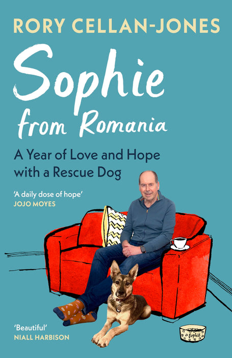 Sophie From Romania : A Year of Love and Hope with a Rescue Dog