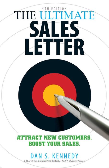 The Ultimate Sales Letter, 4th Edition : Attract New Customers. Boost your Sales.