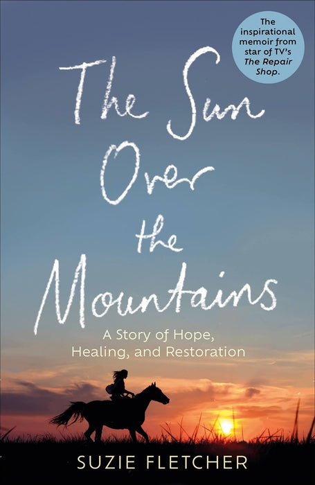 The Sun Over The Mountains : A Story of Hope, Healing and Restoration