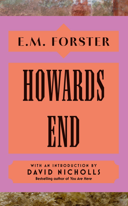 Howards End : With an introduction by David Nicholls, bestselling author of You Are Here