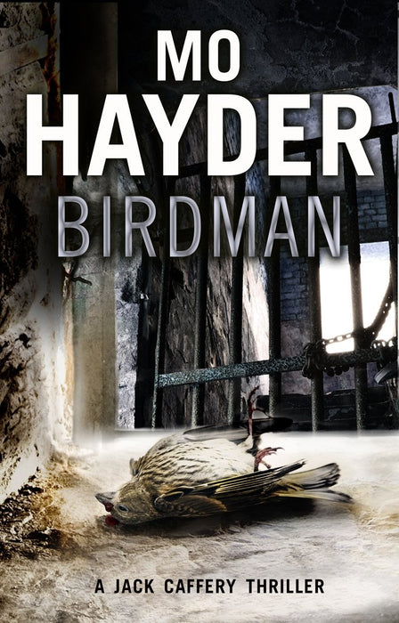 Birdman : Featuring Jack Caffrey, star of BBC’s Wolf series. A tense and terrifying thriller from the bestselling author