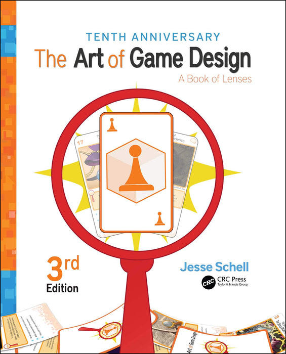 The Art of Game Design : A Book of Lenses, Third Edition