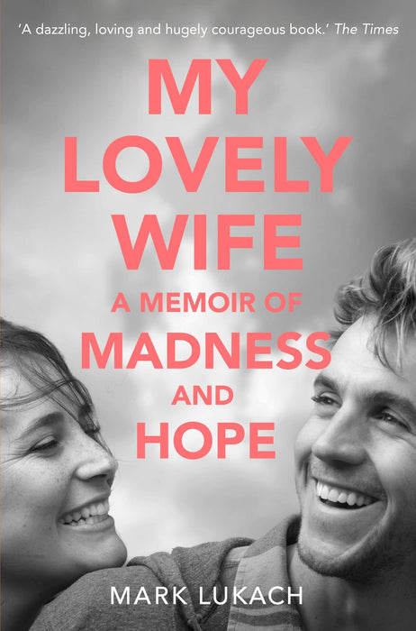 My Lovely Wife : A Memoir of Madness and Hope