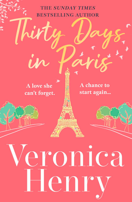Thirty Days in Paris : The gorgeously escapist, romantic and uplifting new novel from the Sunday Times bestselling author