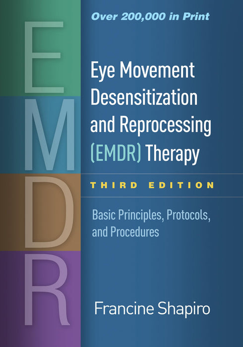 Eye Movement Desensitization and Reprocessing (EMDR) Therapy, Third Edition : Basic Principles, Protocols, and Procedures