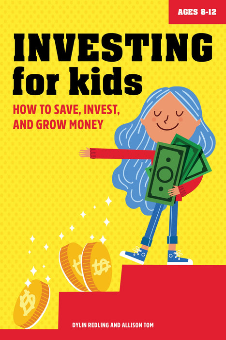 Investing for Kids : How to Save, Invest, and Grow Money