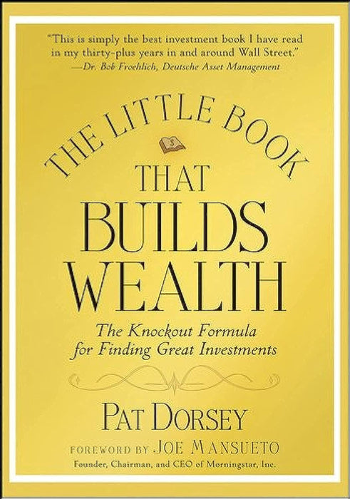 The Little Book That Builds Wealth : The Knockout Formula for Finding Great Investments
