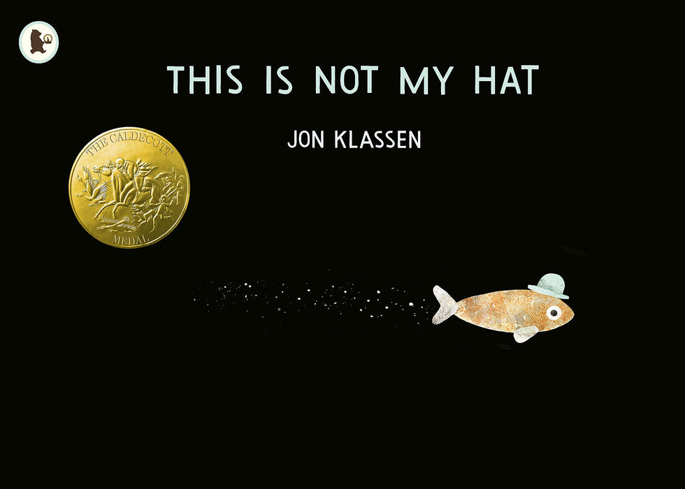 This Is Not My Hat : The multi-award-winning and bestselling picture book from Jon Klassen, creator of I WANT MY HAT BACK