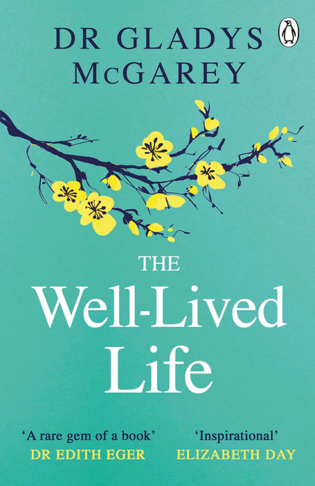 The Well-Lived Life : A 102-Year-Old Doctor's Six Secrets to Health and Happiness at Every Age