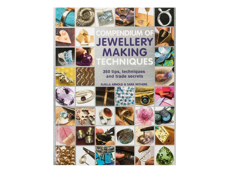 Compendium of Jewellery Making Techniques : 250 Tips, Techniques and Trade Secrets