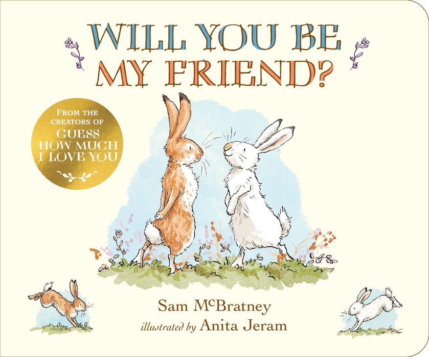 Will You Be My Friend? : A charming story about first friendship from the creators of the internationally bestselling Guess How Much I Love You, the perfect gift for any loved one
